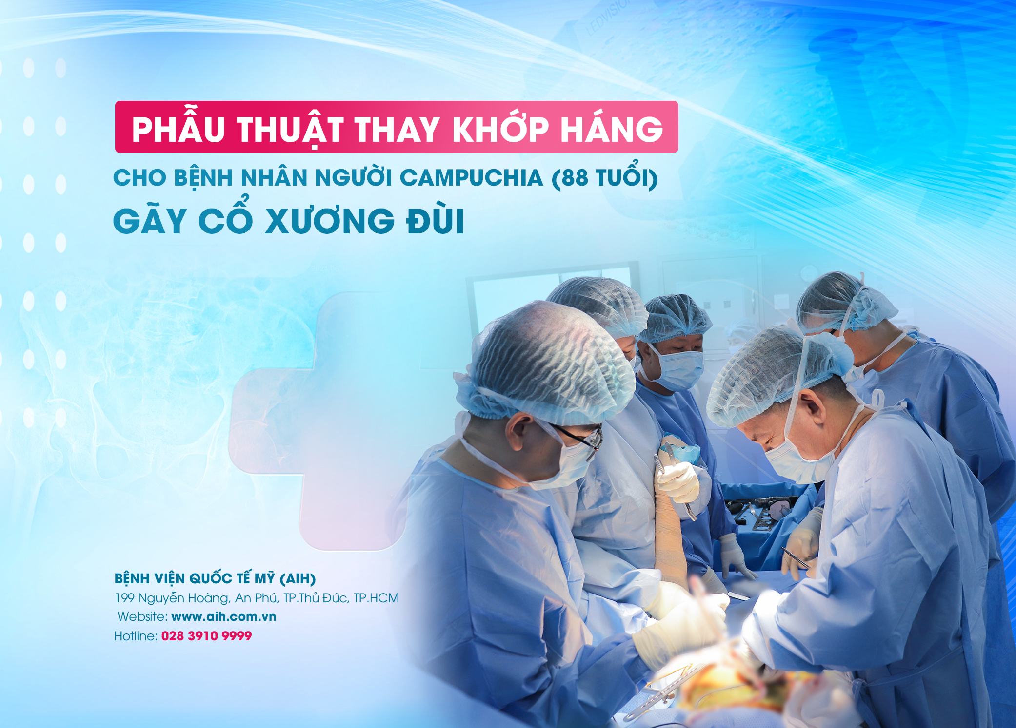 PhẪu ThuẬt Thay KhỚp HÁng Cho BỆnh NhÂn NgƯỜi Campuchia 88 TuỔi GÃy