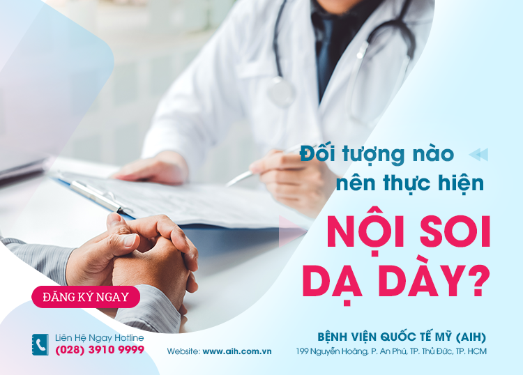 ĐỐI TƯỢNG NÀO NÊN THỰC HIỆN NỘI SOI DẠ DÀY? - Bệnh Viện Quốc Tế Mỹ - AIH