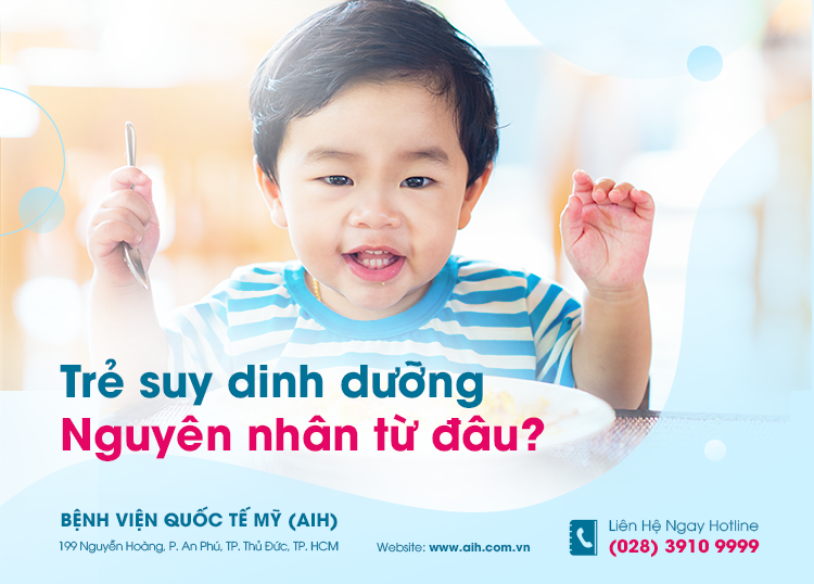 TrẺ Suy Dinh DƯỠng NguyÊn NhÂn TỪ ĐÂu Bệnh Viện Quốc Tế Mỹ Aih